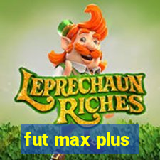 fut max plus